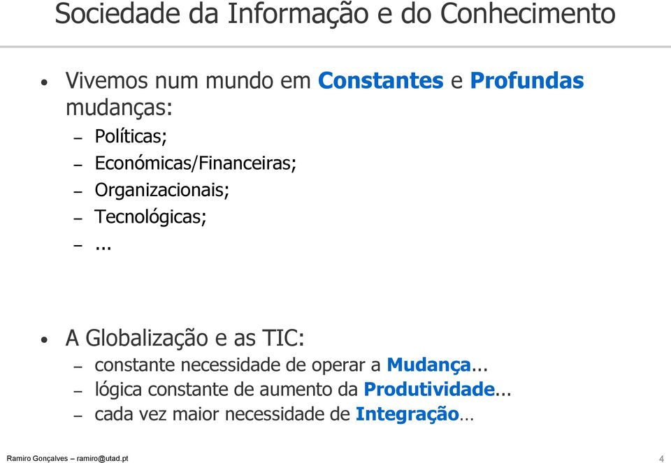 Tecnológicas;... A Globalização e as TIC: constante necessidade de operar a Mudança.