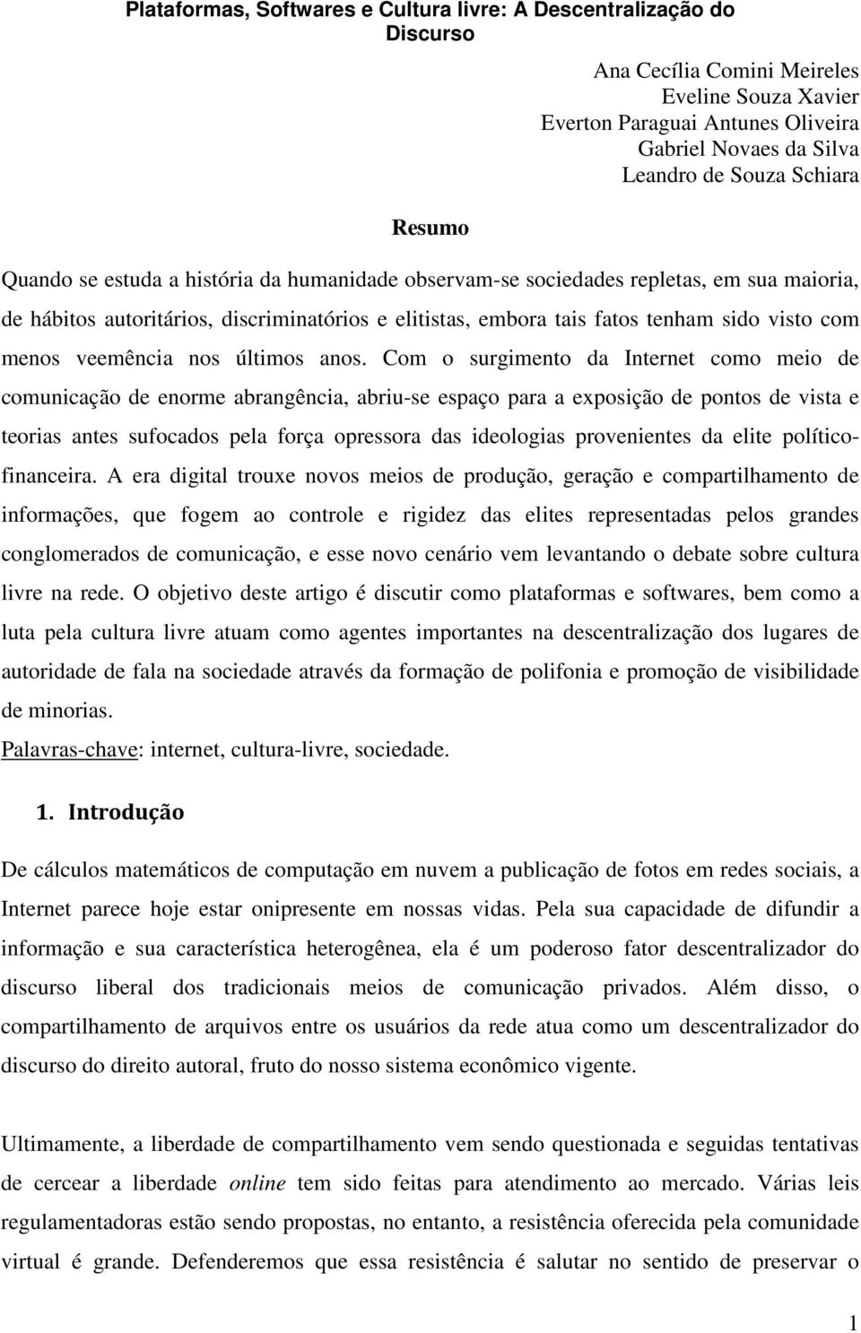 menos veemência nos últimos anos.