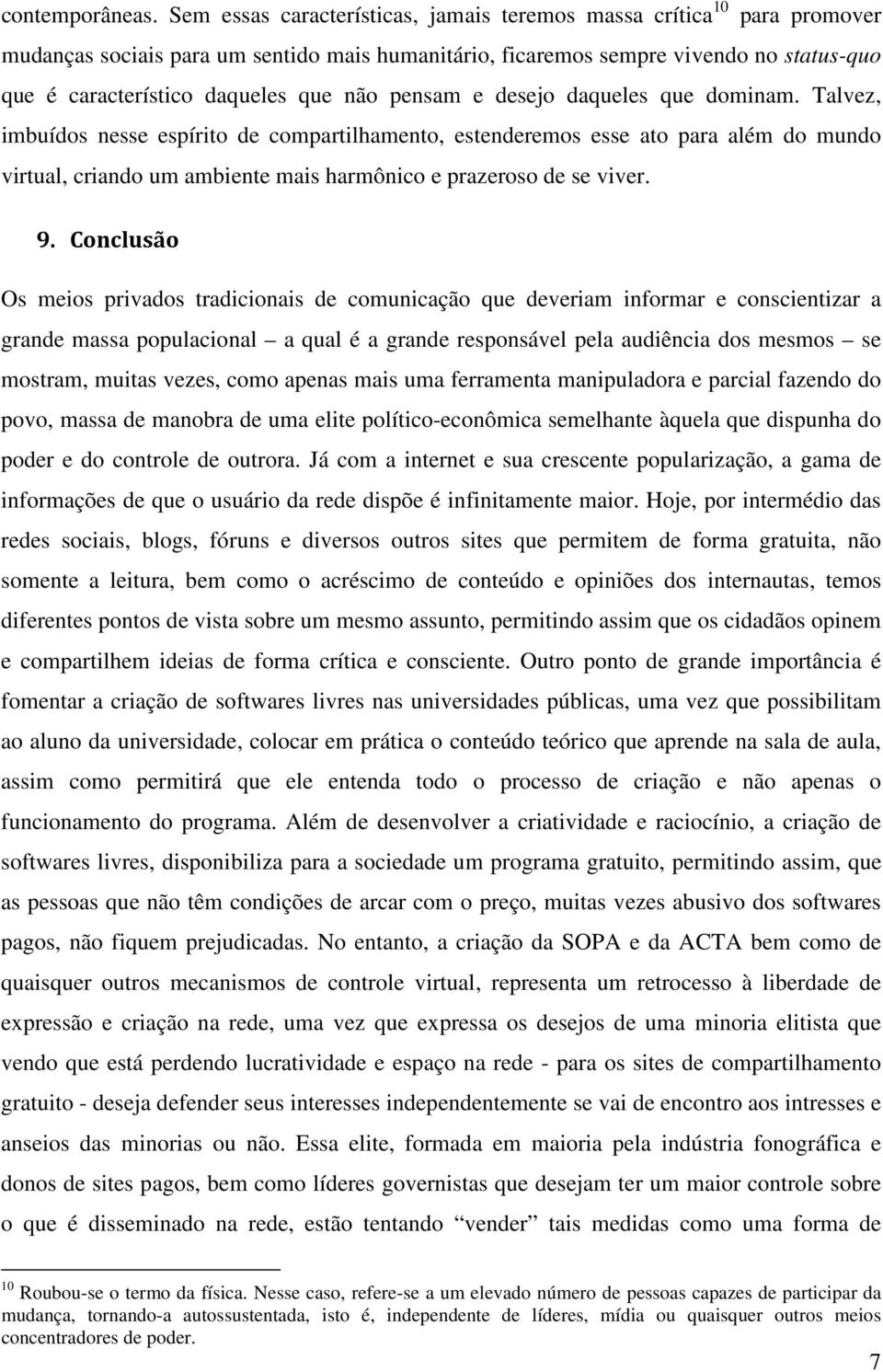 não pensam e desejo daqueles que dominam.