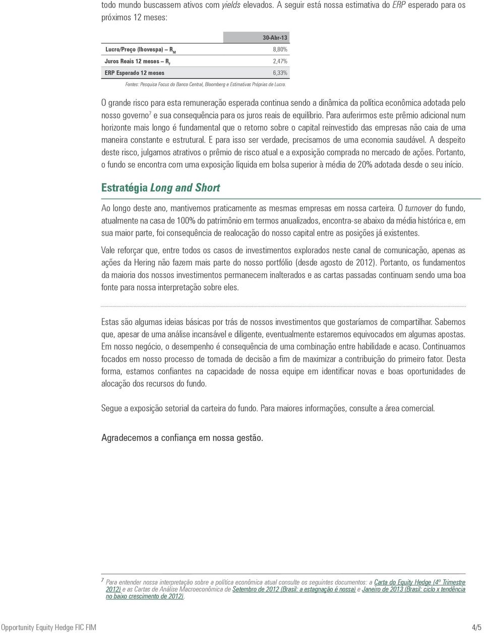 do Banco Central, Bloomberg e Estimativas Próprias de Lucro.