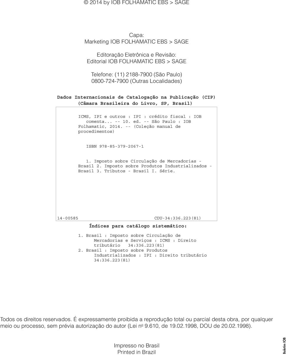 -- São Paulo : IOB Folhamatic, 2014. -- (Coleção manual de procedimentos) ISBN 978-85-379-2067-1 1. Imposto sobre Circulação de Mercadorias - Brasil 2.