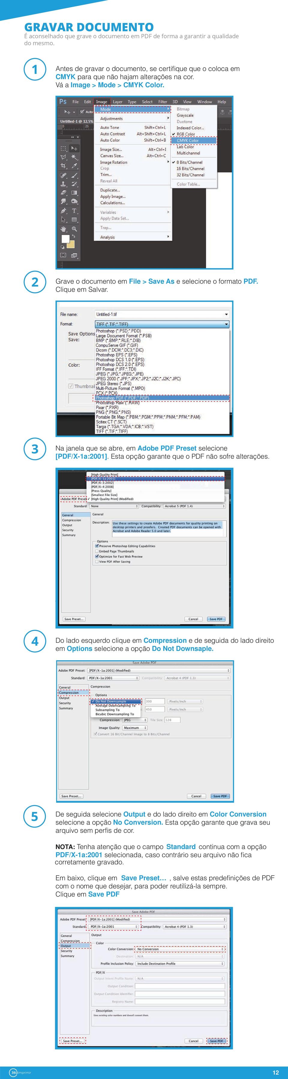 Clique em Salvar. Na janela que se abre, em Adobe PDF Preset selecione [PDF/X-a:00]. Esta opção garante que o PDF não sofre alterações.