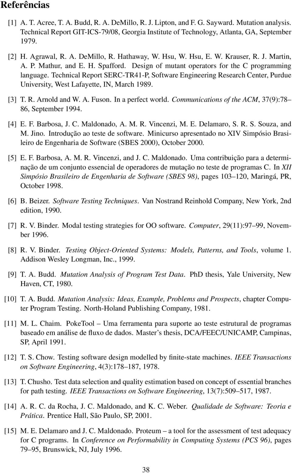 Mathur, and E. H. Spafford. Design of mutant operators for the C programming language.