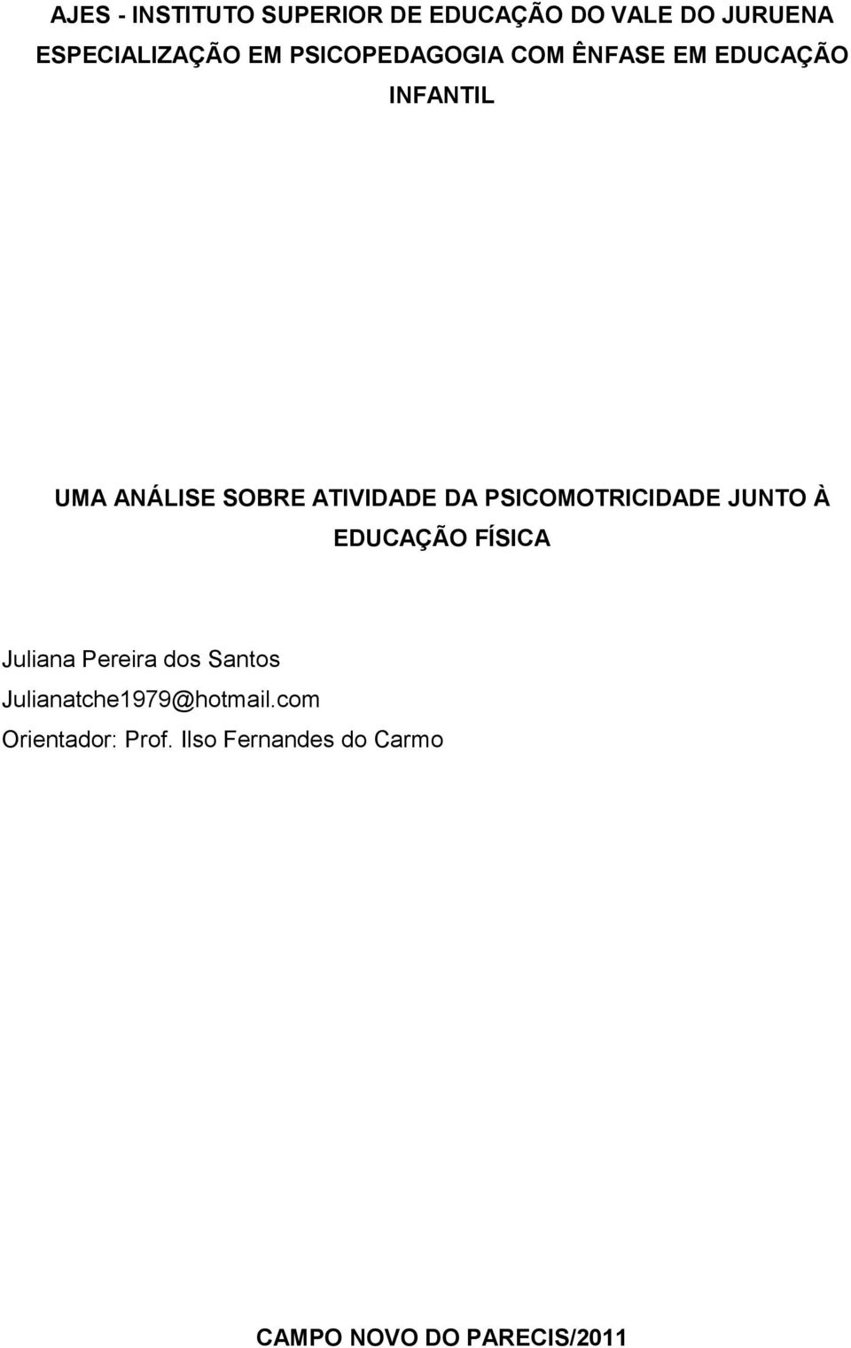 PSICOMOTRICIDADE JUNTO À EDUCAÇÃO FÍSICA Juliana Pereira dos Santos