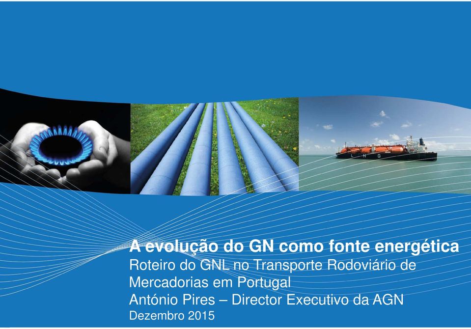 António Pires Director Executivo da AGN Dezembro 215