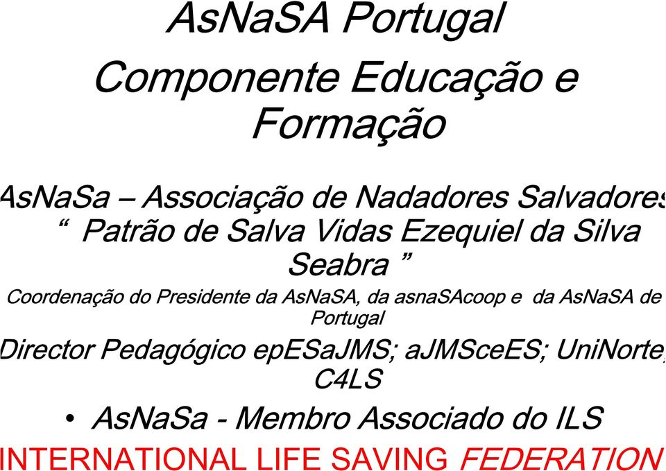 irector Pedagógico epesajms; ajmscees; UniNorte; C4LS AsNaSa - Membro Associado do