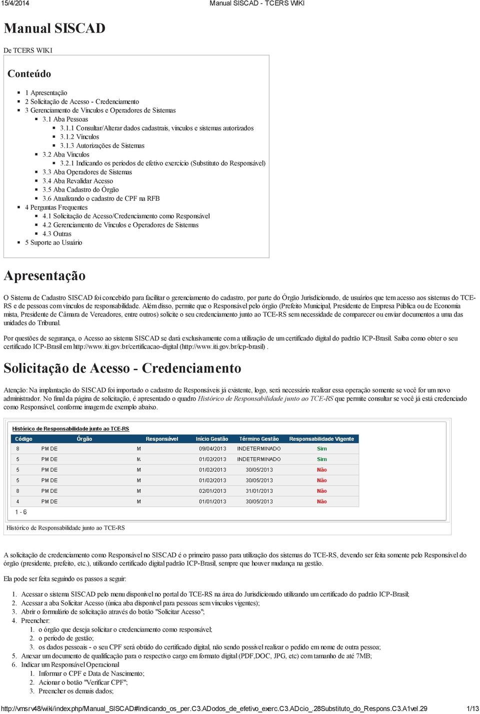 5 Aba Cadastro do Órgão 3.6 Atualizando o cadastro de CPF na RFB 4 Perguntas Frequentes 4.1 Solicitação de Acesso/Credenciamento como Responsável 4.