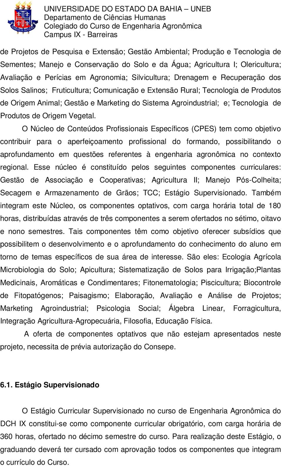 Agroindustrial; e; Tecnologia de Produtos de Origem Vegetal.