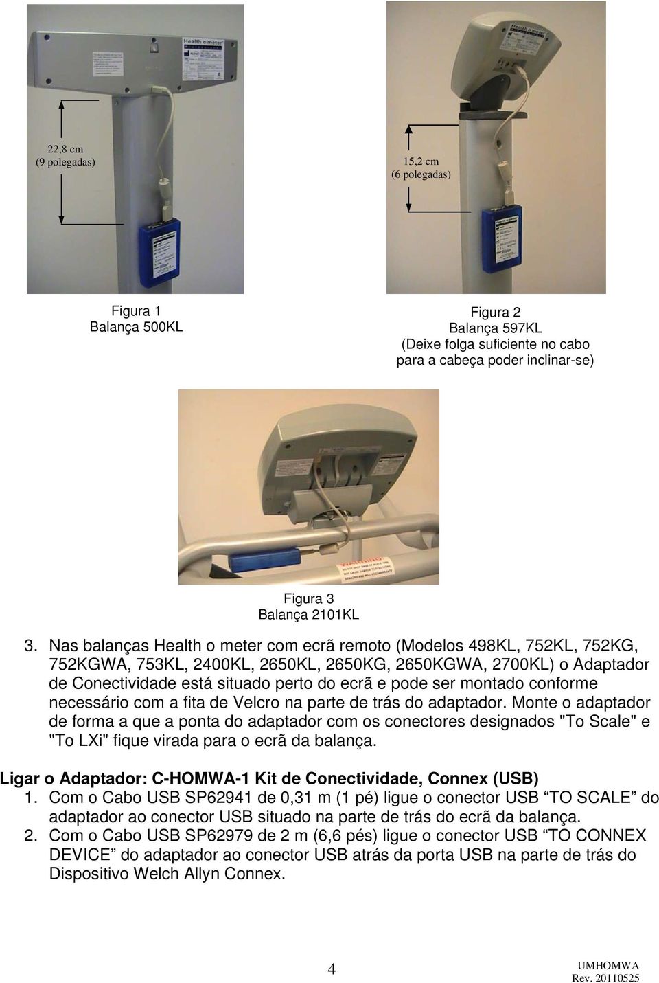 montado conforme necessário com a fita de Velcro na parte de trás do adaptador.