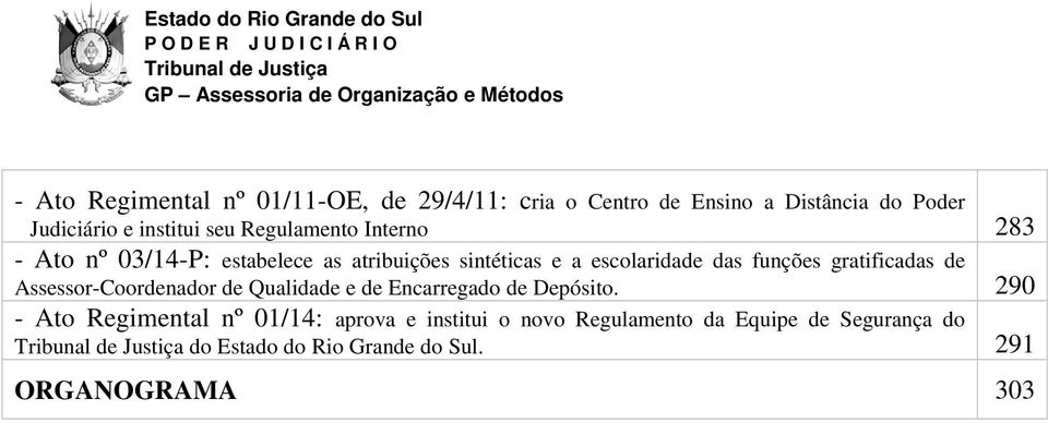 gratificadas de Assessor-Coordenador de Qualidade e de Encarregado de Depósito.