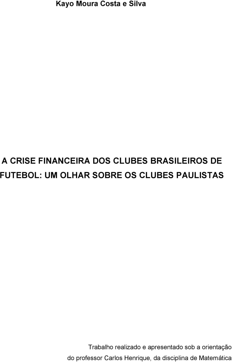 PAULISTAS Trabalho realizado e apresentado sob a