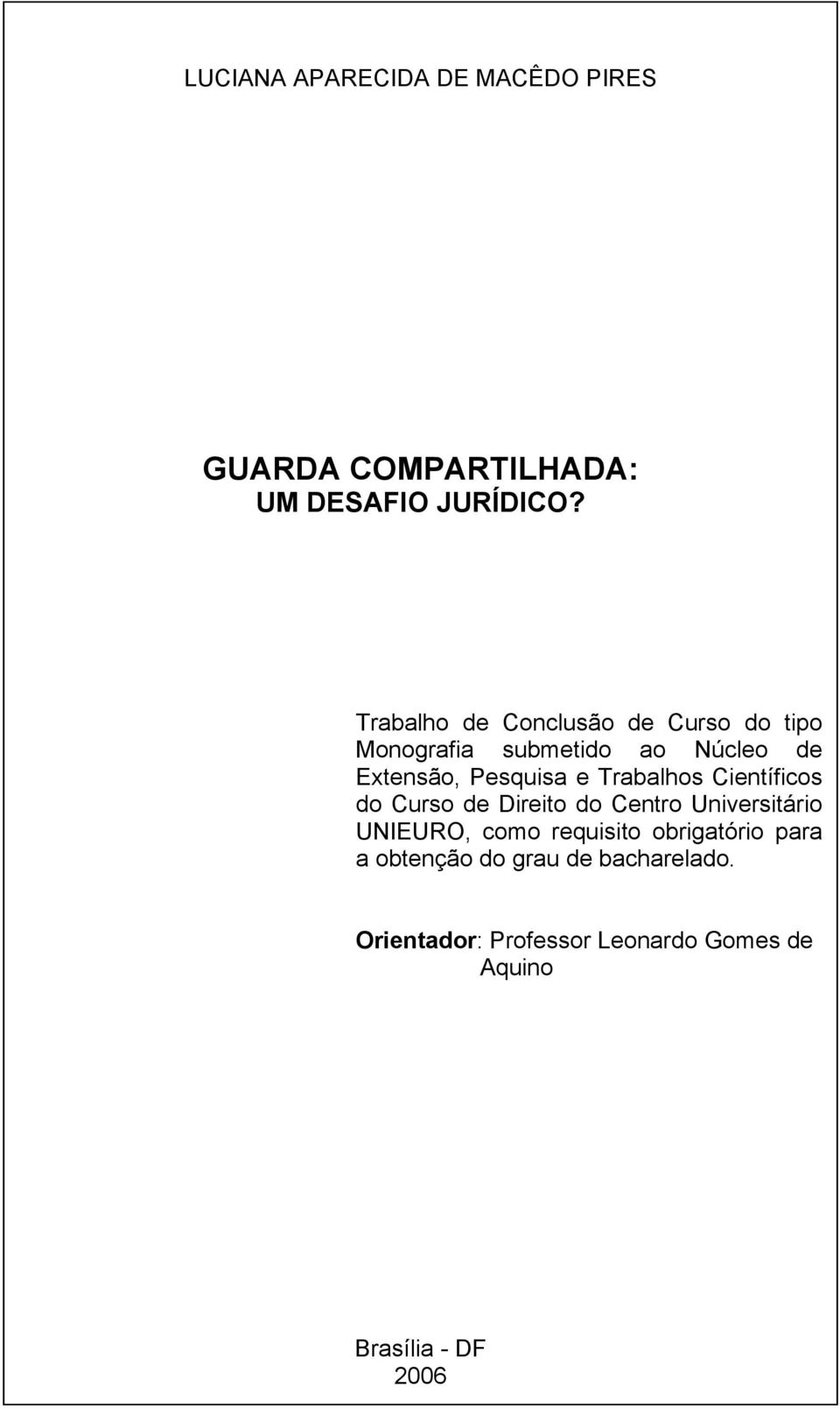 Trabalhos Científicos do Curso de Direito do Centro Universitário UNIEURO, como requisito