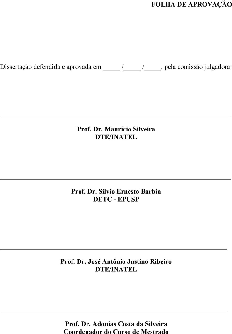 Dr. José Antônio Justino Ribeiro DTE/INATEL Prof. Dr.