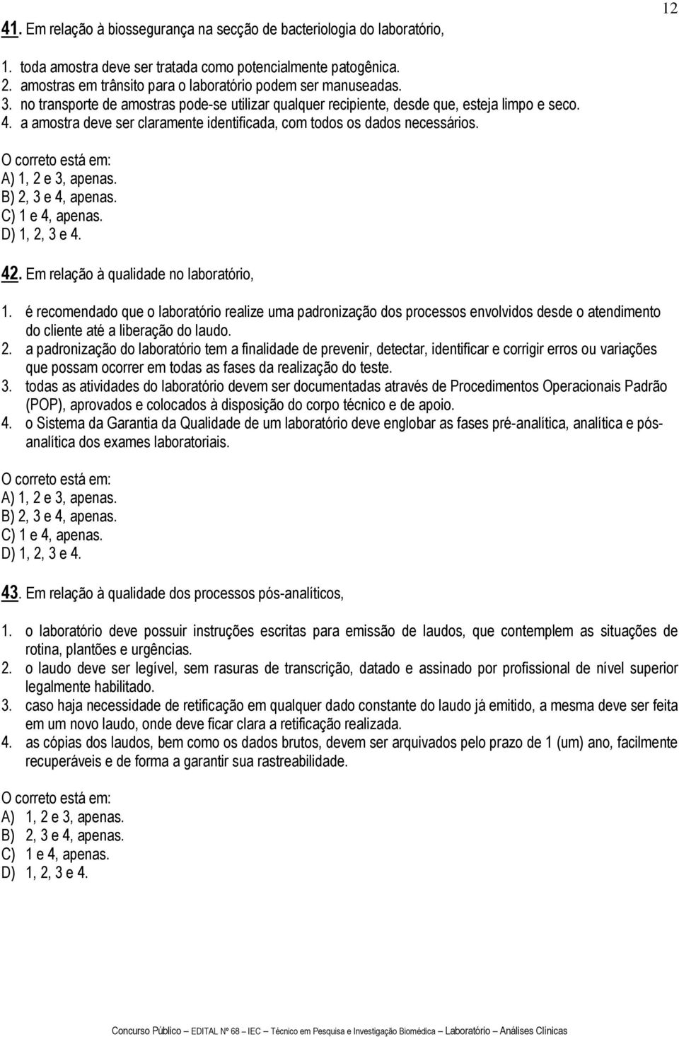 a amostra deve ser claramente identificada, com todos os dados necessários. 42. Em relação à qualidade no laboratório, 1.