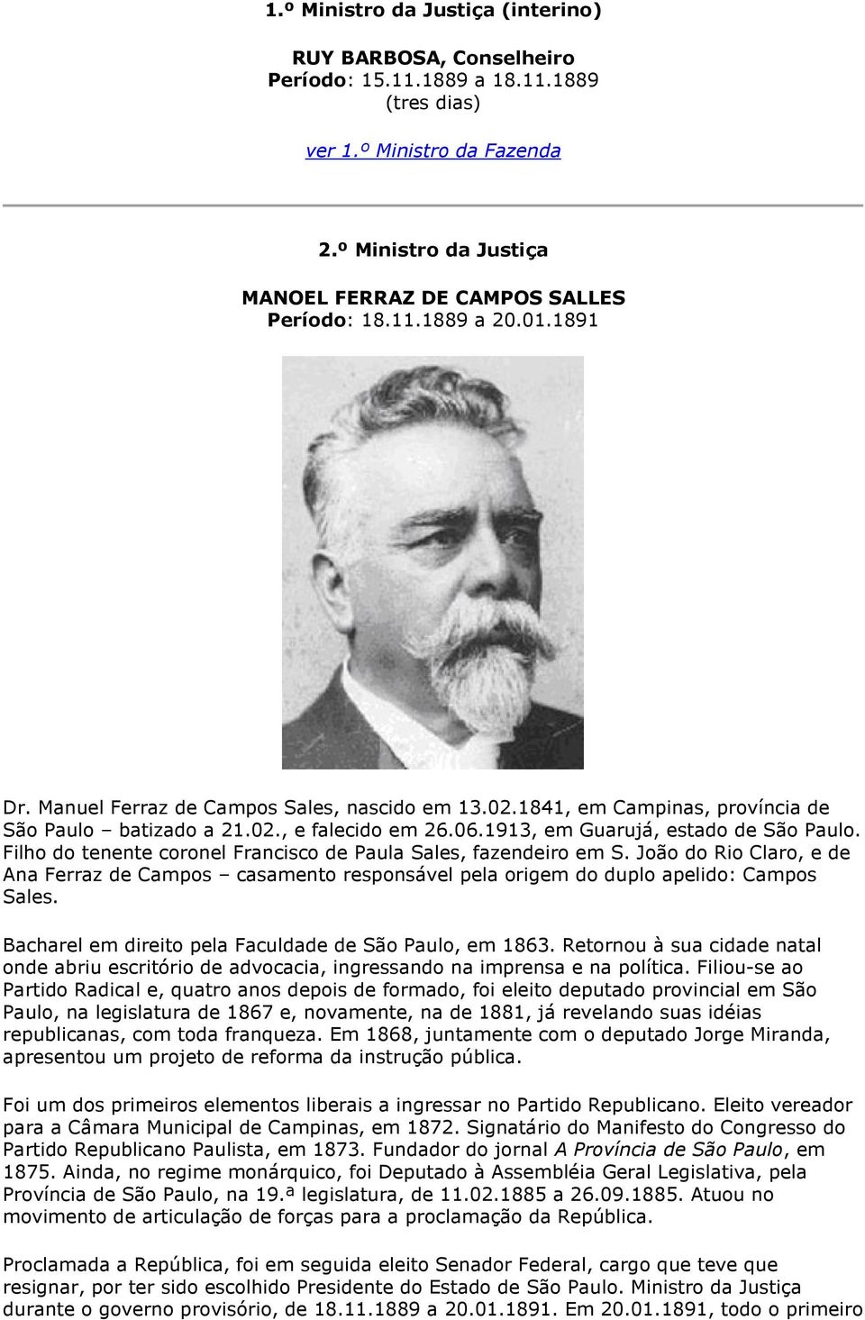 Filho do tenente coronel Francisco de Paula Sales, fazendeiro em S. João do Rio Claro, e de Ana Ferraz de Campos casamento responsável pela origem do duplo apelido: Campos Sales.