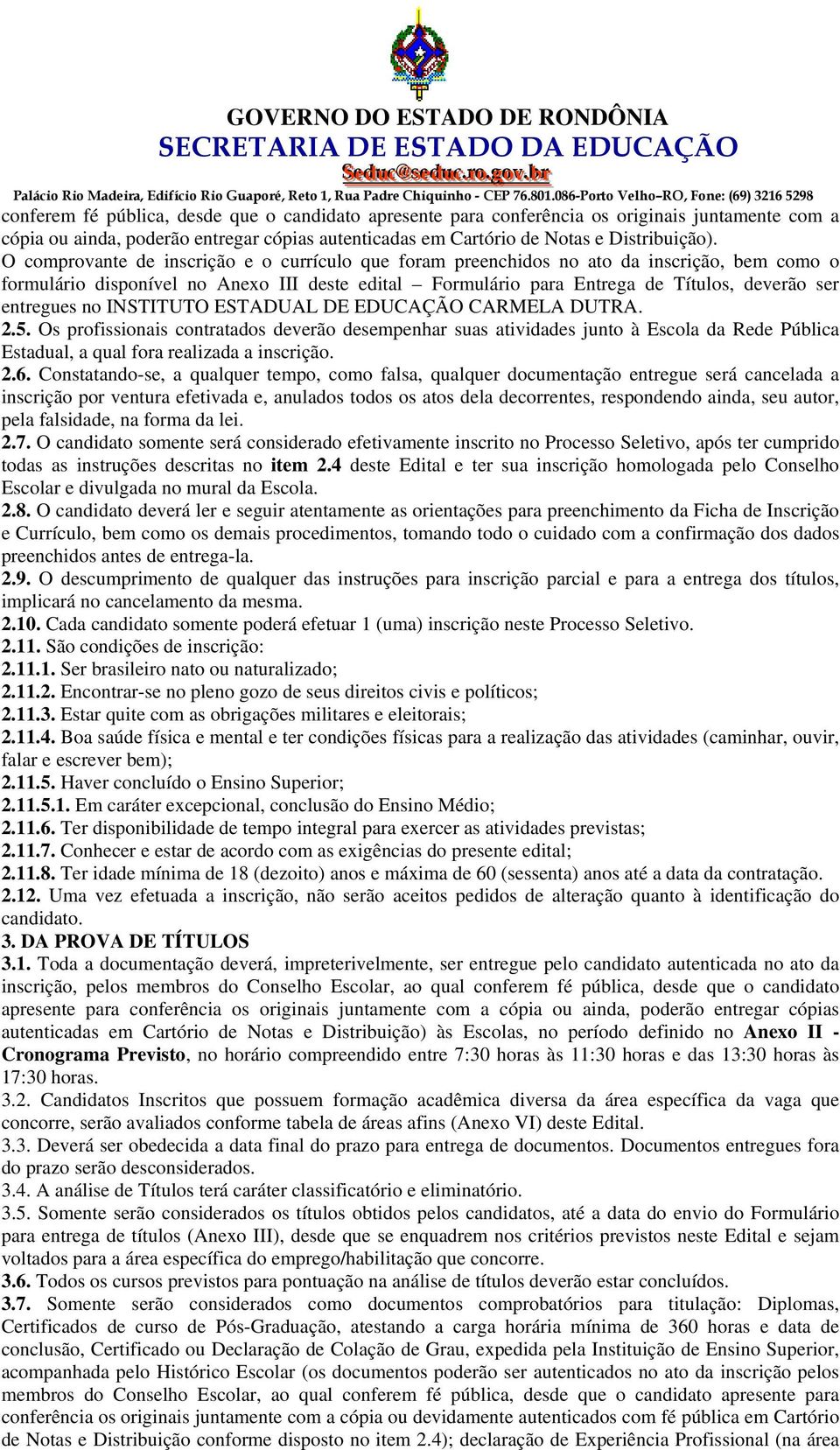 entregues no INSTITUTO ESTADUAL DE EDUCAÇÃO CARMELA DUTRA. 2.5.