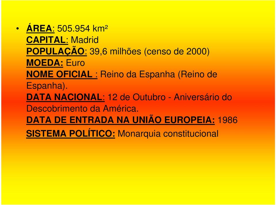Euro NOME OFICIAL : Reino da Espanha (Reino de Espanha).