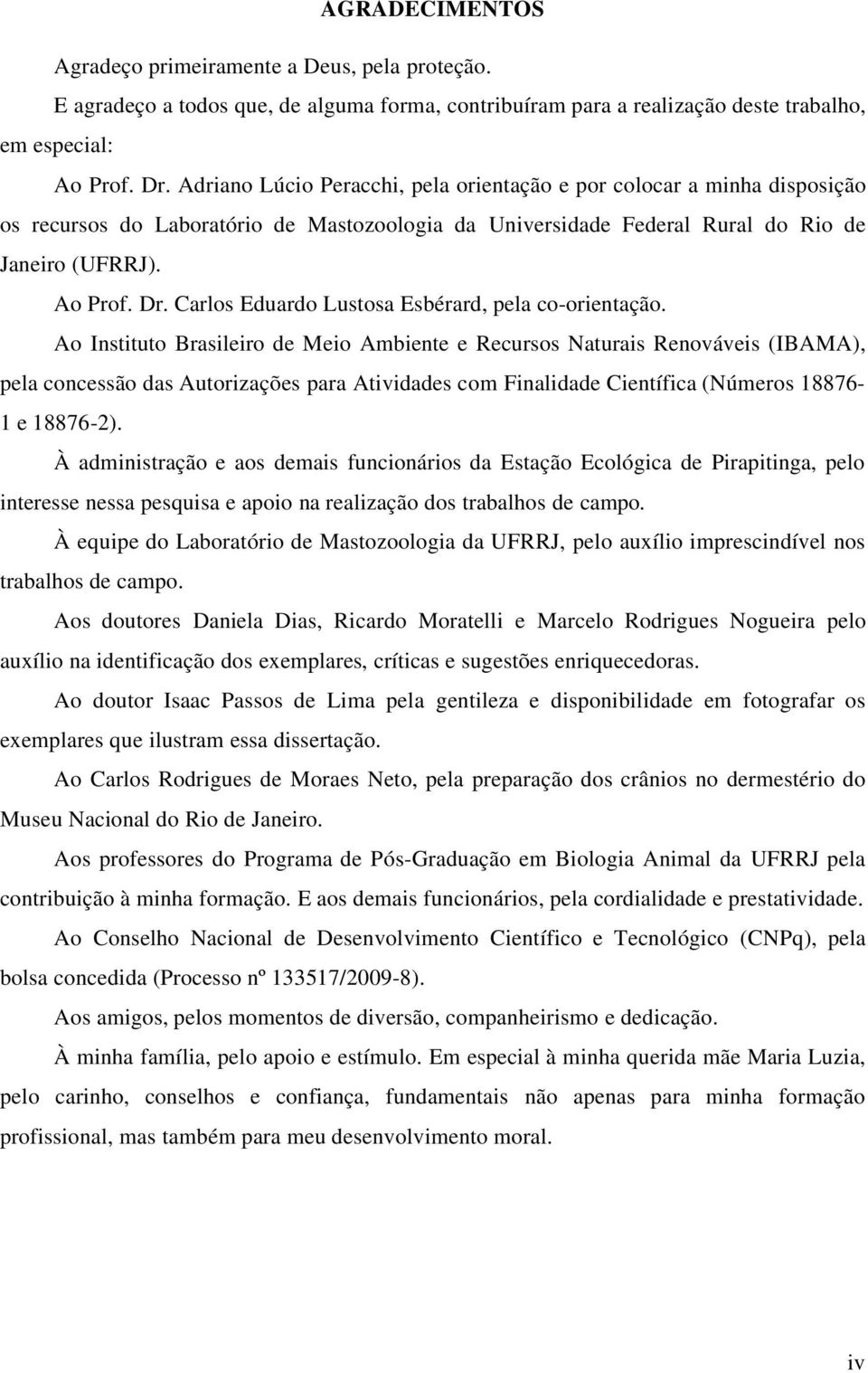 Carlos Eduardo Lustosa Esbérard, pela co-orientação.