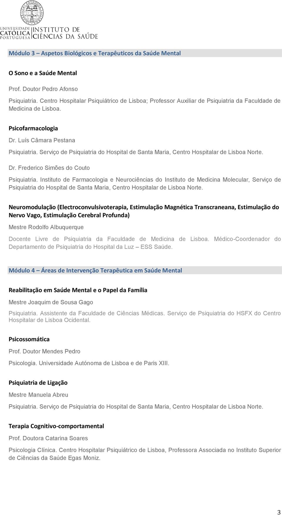 Serviço de Psiquiatria do Hospital de Santa Maria, Centro Hospitalar de Lisboa Norte. Dr. Frederico Simões do Couto Psiquiatria.