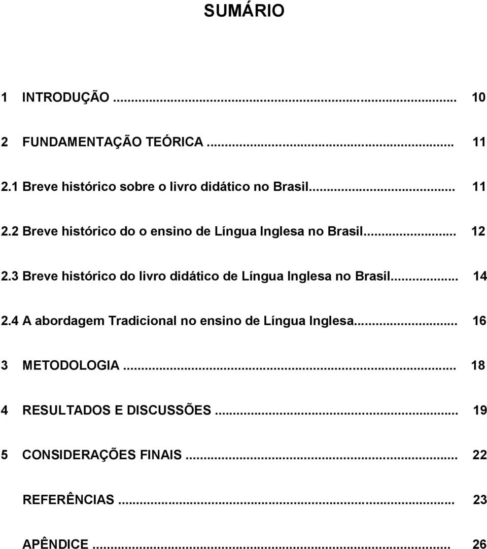 2 Breve histórico do o ensino de Língua Inglesa no Brasil... 12 2.