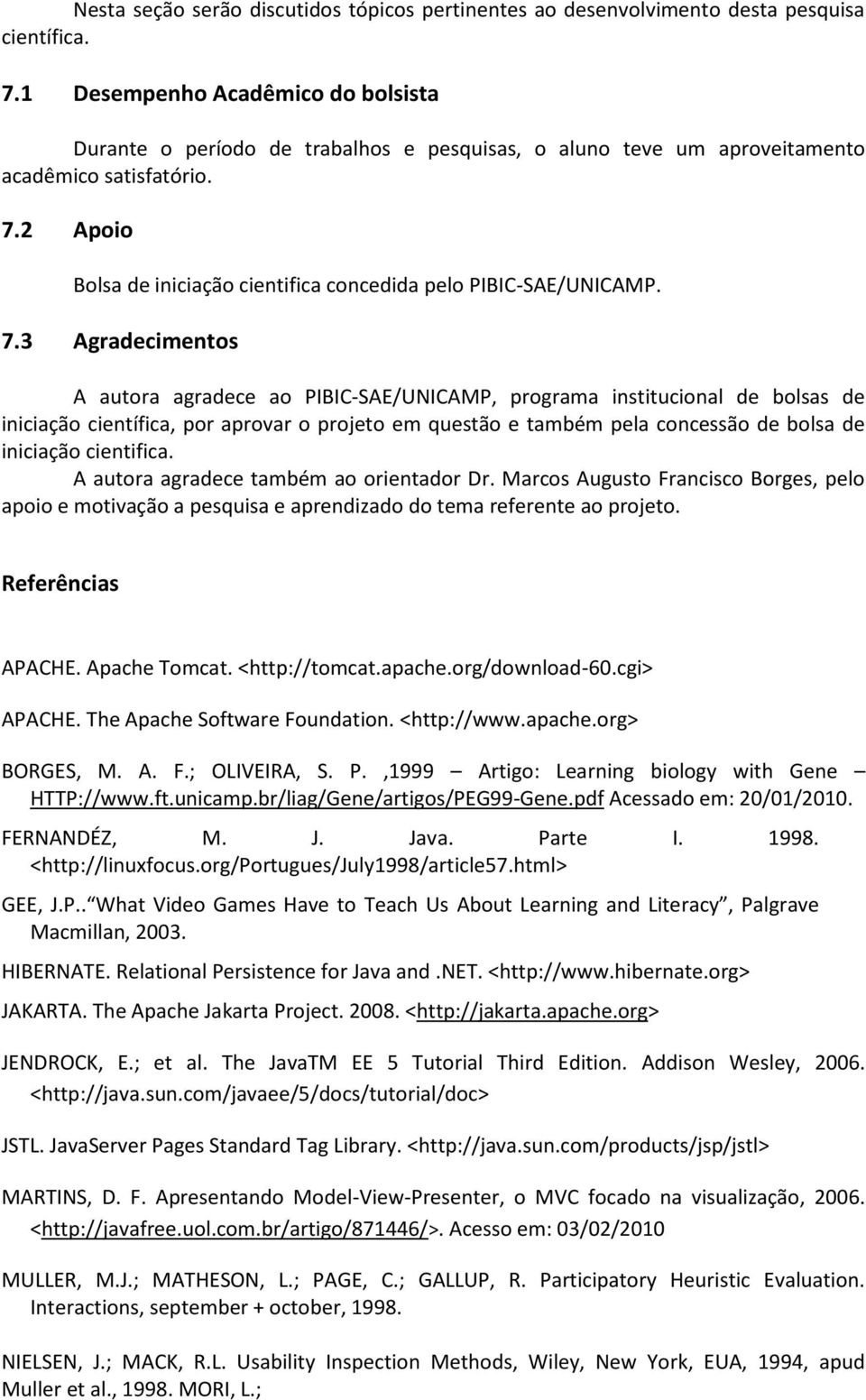 2 Apoio Bolsa de iniciação cientifica concedida pelo PIBIC-SAE/UNICAMP. 7.