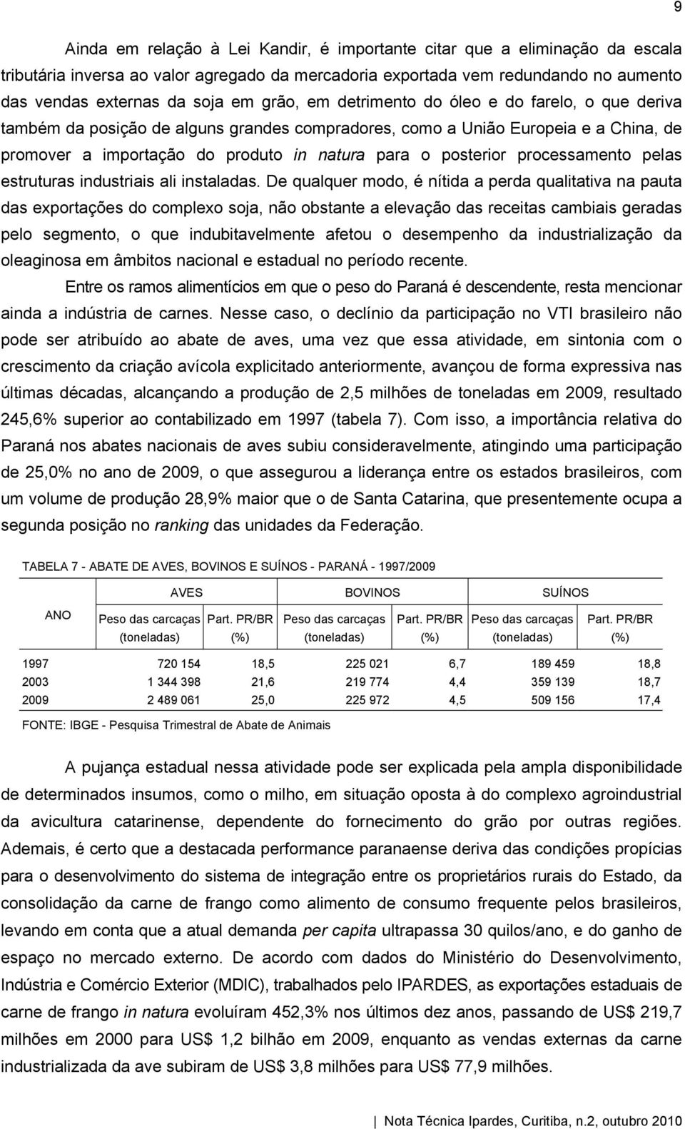 processamento pelas estruturas industriais ali instaladas.