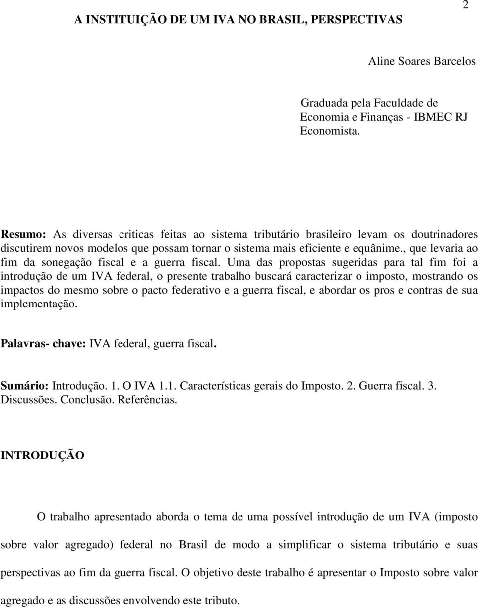 , que levaria ao fim da sonegação fiscal e a guerra fiscal.