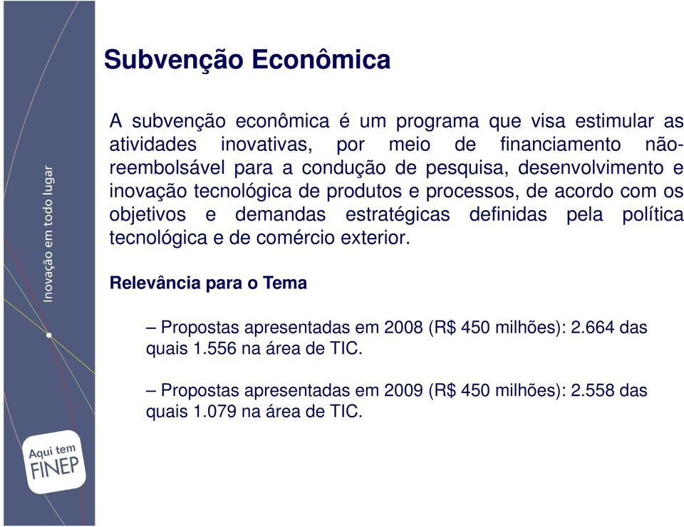 e demandas estratégicas definidas pela política tecnológica e de comércio exterior.