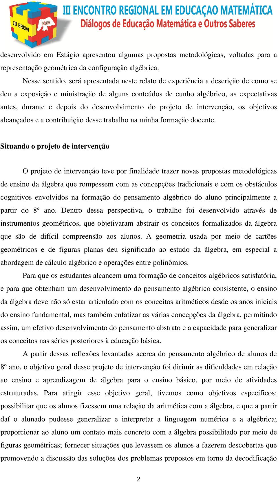 desenvolvimento do projeto de intervenção, os objetivos alcançados e a contribuição desse trabalho na minha formação docente.