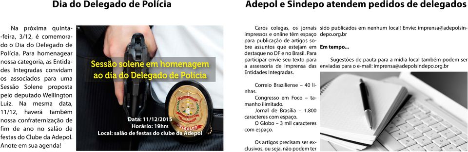 Na mesma data, 11/12, haverá também nossa confraternização de fim de ano no salão de festas do Clube da Adepol. Anote em sua agenda!