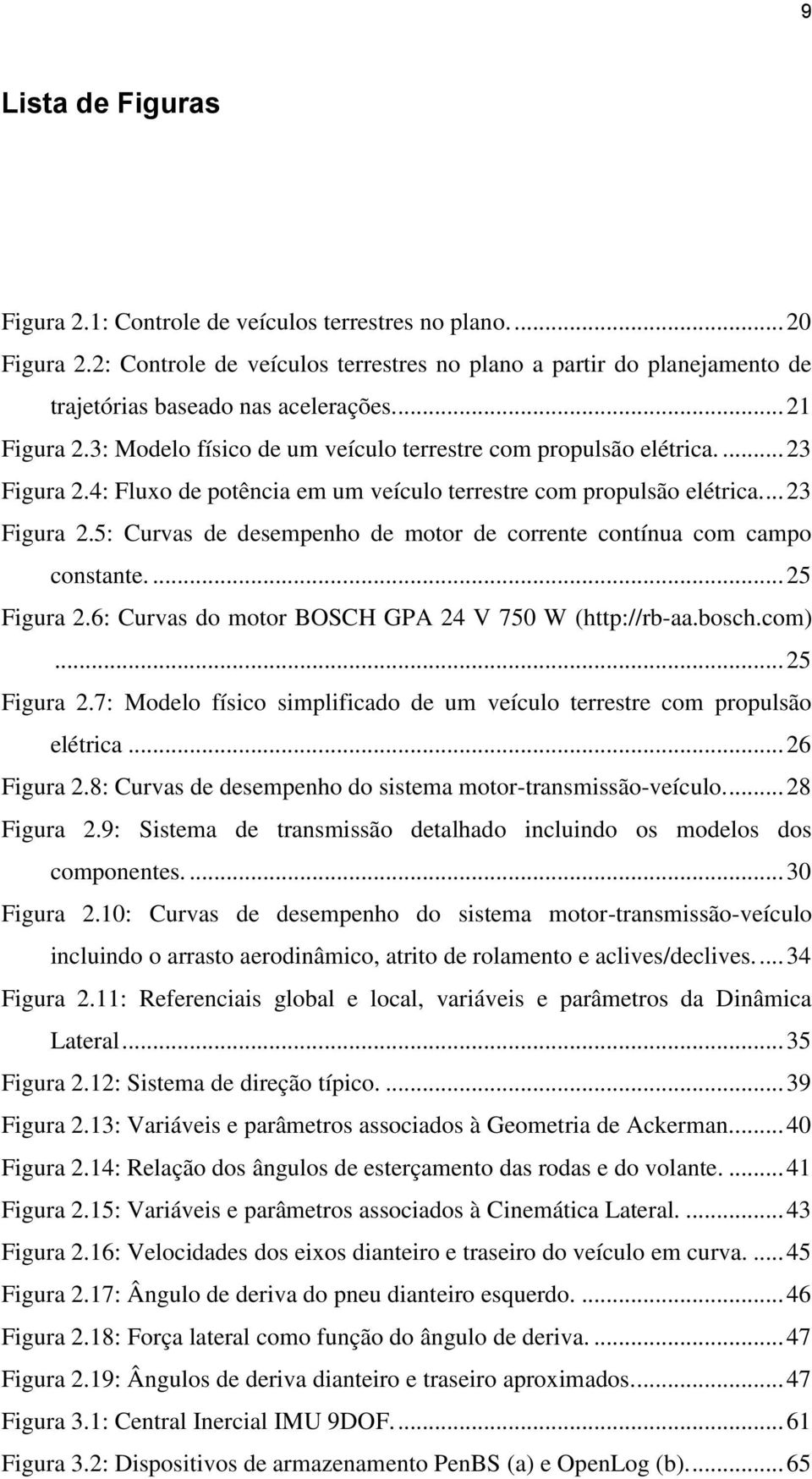 ... 5 Figura.6: uras o moor BOSH GPA 4 V 75 W (hp://rb-aa.bosch.com)... 5 Figura.7: Moelo físico simplificao e um eículo erresre com propulsão elérica... 6 Figura.