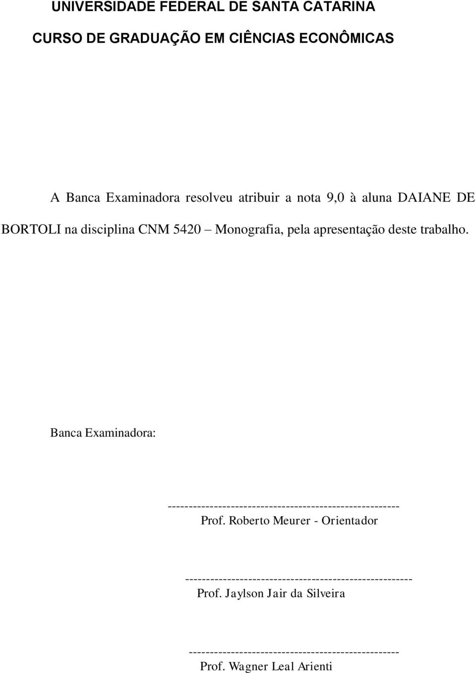 Banca Examinadora: ------------------------------------------------------- Prof.