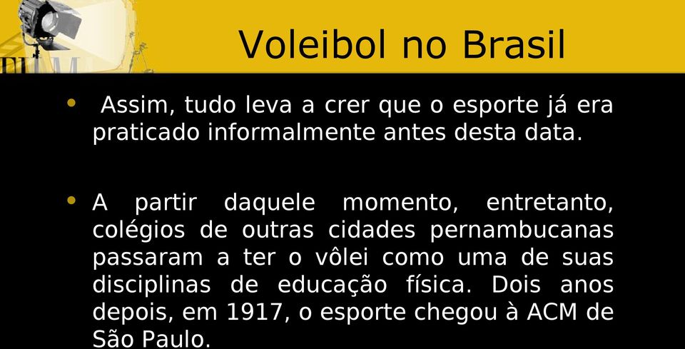 A partir daquele momento, entretanto, colégios de outras cidades pernambucanas