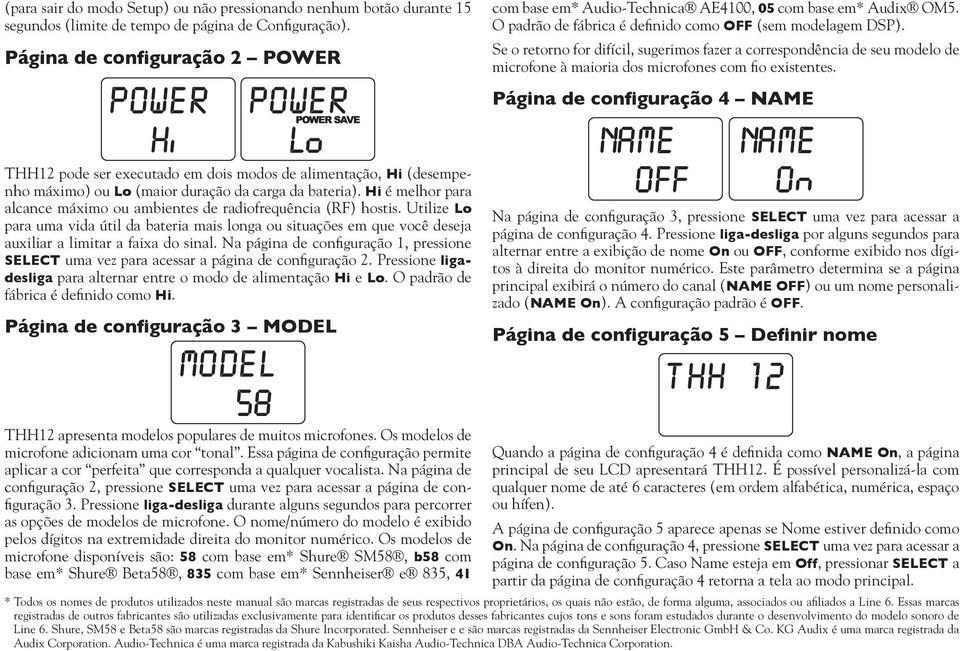 Se o retorno for difícil, sugerimos fazer a correspondência de seu modelo de microfone à maioria dos microfones com fio existentes.