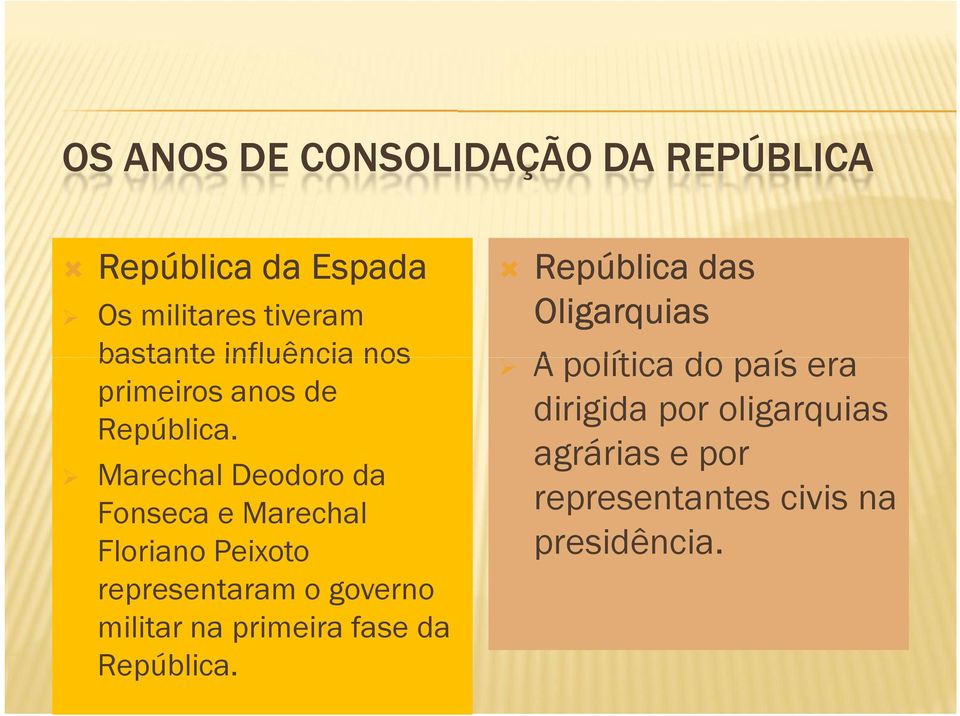 Marechal Deodoro da Fonseca e Marechal Floriano Peixoto representaram o governo militar na