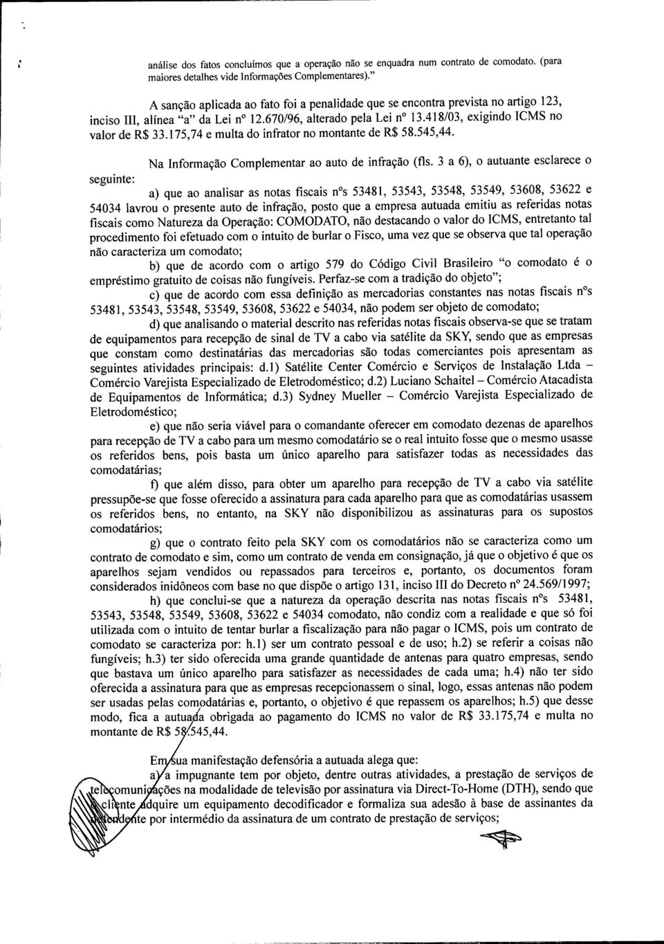 175,74 e multa do infrator no montante de R$ 58.545,44. Na Informação Complementar ao auto de infração (fls.