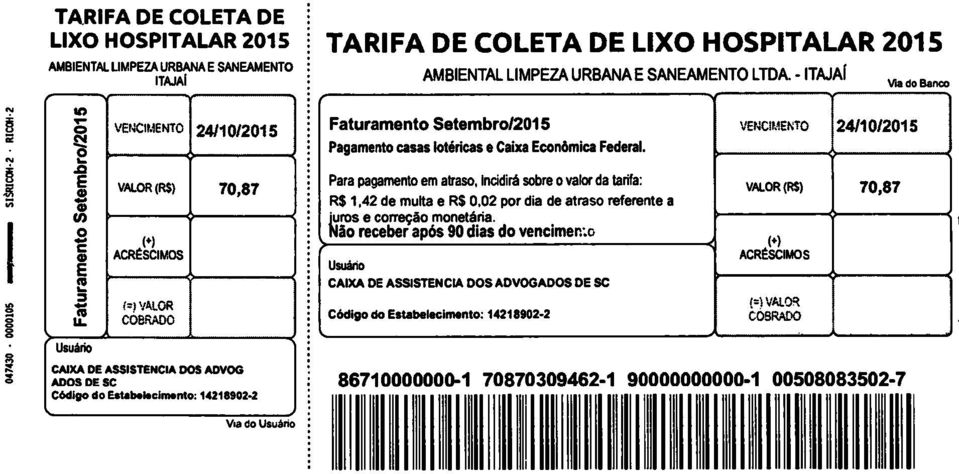 Para pagament em atras, incidirá sbre valr da tarifa: R$ 1,42 de multa e R$ 0,02 pr dia de atras referente a lasre mnetária.