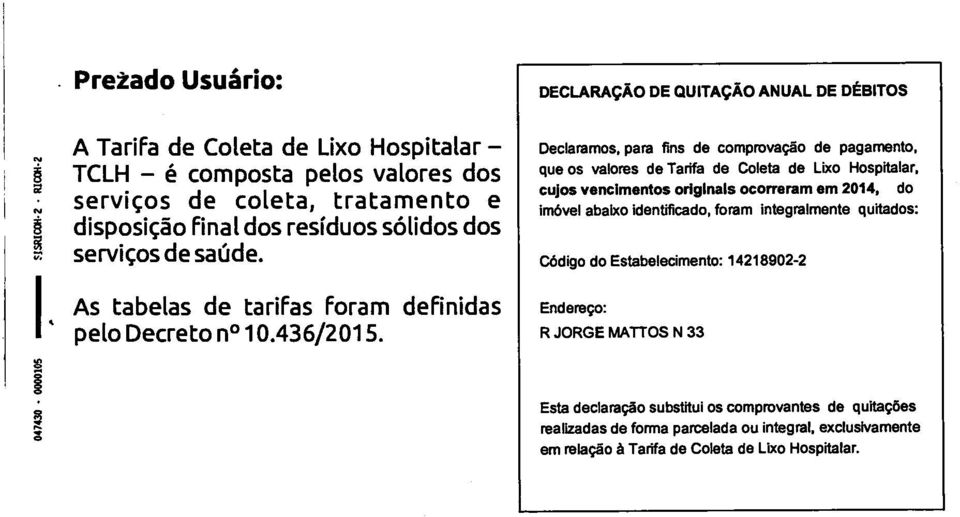 Declarams, para fins de cmprvaçã de pagament, que s valres de Tarifa de Gleta de Lix Hspitalar, cujs venciments riginals crreram em 2014, d Imóvel abaix identificad,