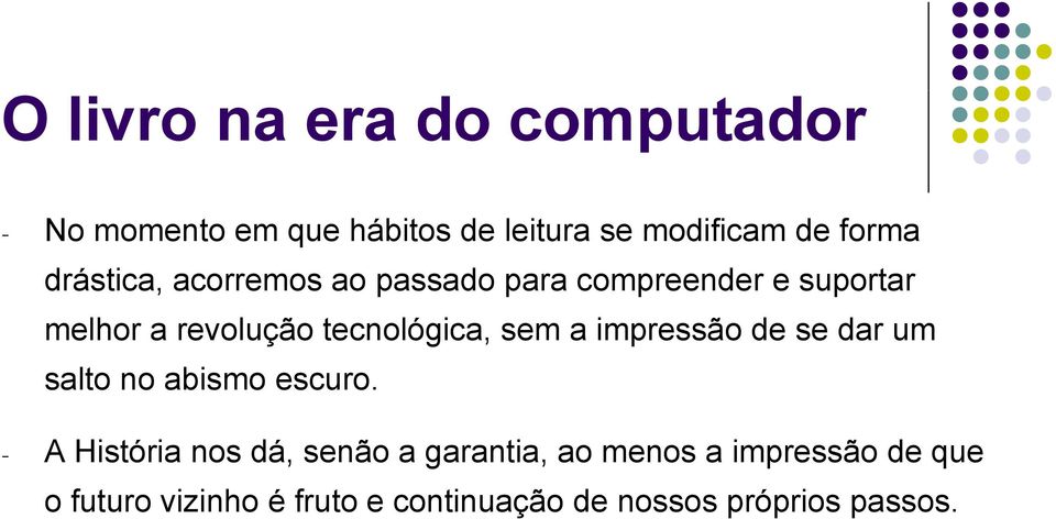 de se dar um salto no abismo escuro.