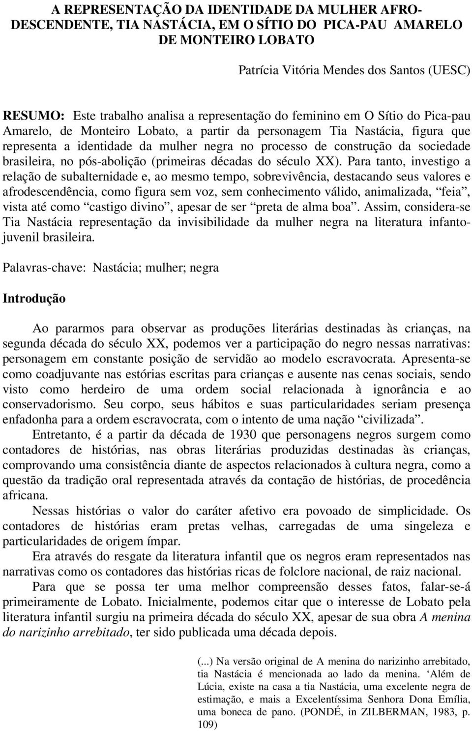 sociedade brasileira, no pós-abolição (primeiras décadas do século XX).