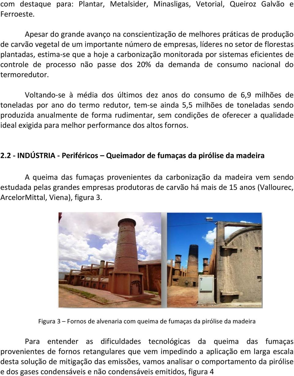 carbonização monitorada por sistemas eficientes de controle de processo não passe dos 20% da demanda de consumo nacional do termoredutor.