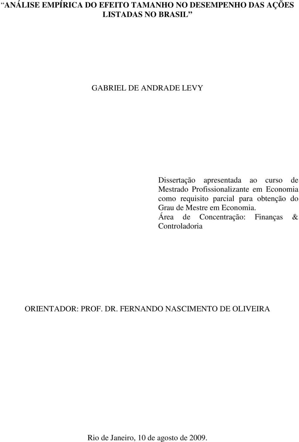 requisito parcial para obtenção do Grau de Mestre em Economia.