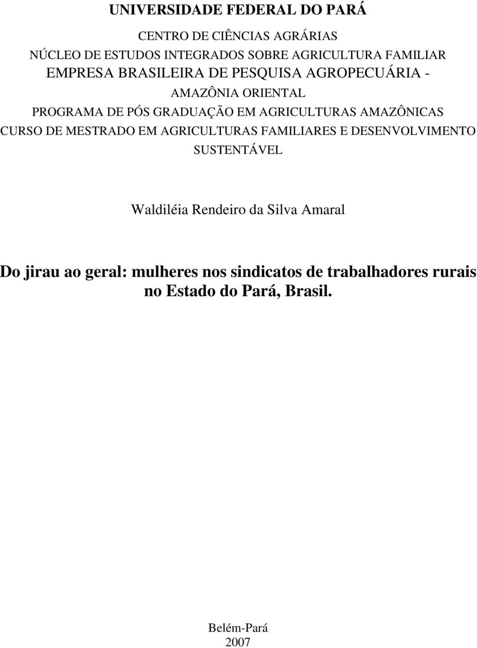 AMAZÔNICAS CURSO DE MESTRADO EM AGRICULTURAS FAMILIARES E DESENVOLVIMENTO SUSTENTÁVEL Waldiléia Rendeiro da