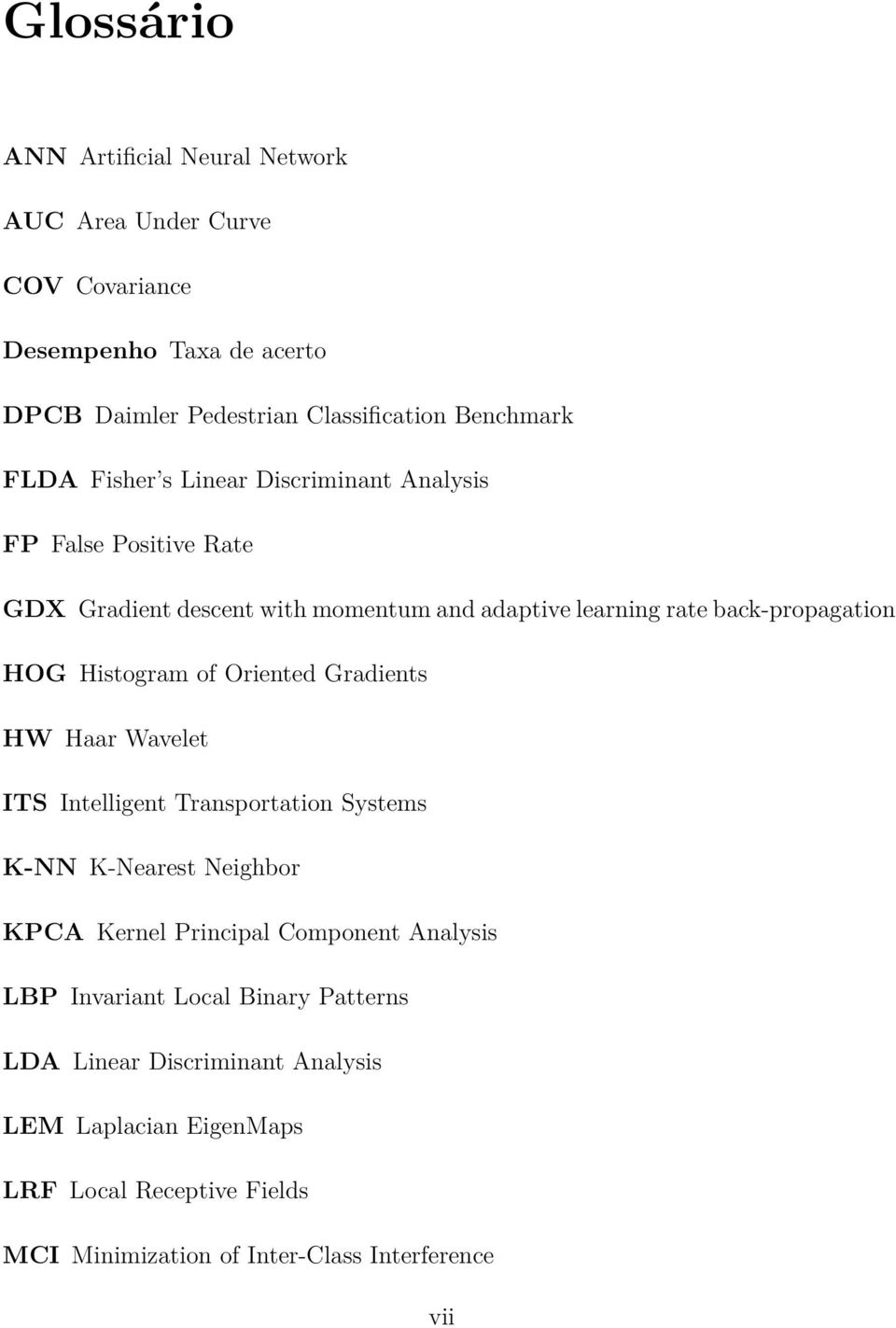 Histogram of Oriented Gradients HW Haar Wavelet ITS Intelligent Transportation Systems K-NN K-Nearest Neighbor KPCA Kernel Principal Component Analysis