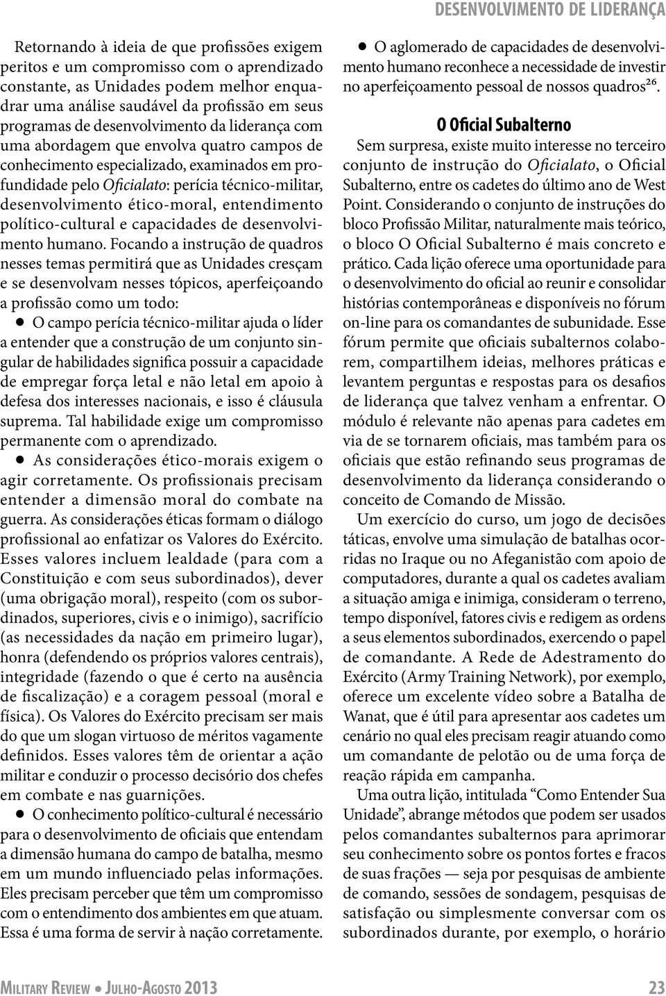 desenvolvimento ético-moral, entendimento político-cultural e capacidades de desenvolvimento humano.