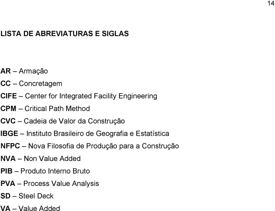 Instituto Brasileiro de Geografia e Estatística NFPC Nova Filosofia de Produção para a