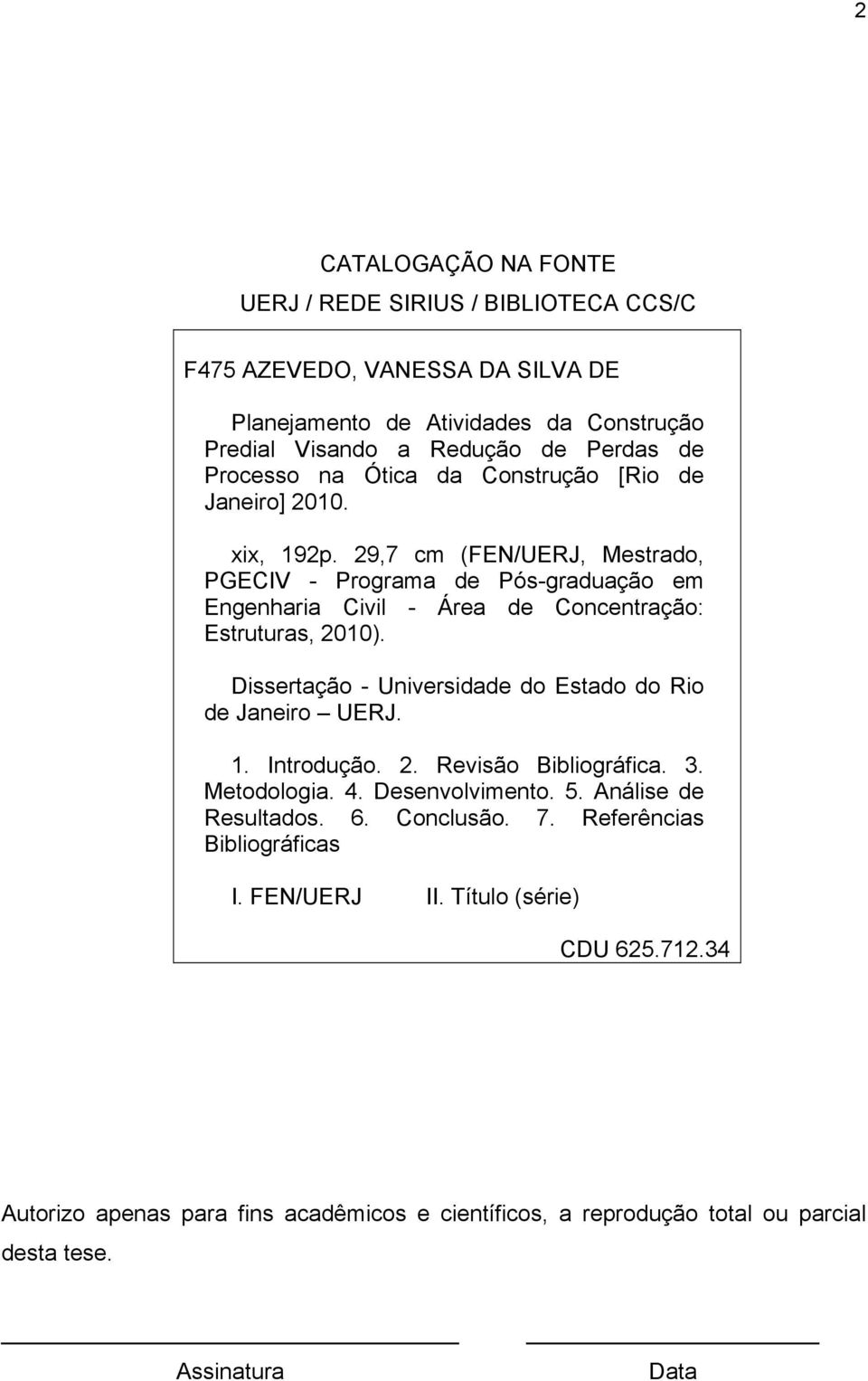 29,7 cm (FEN/UERJ, Mestrado, PGECIV - Programa de Pós-graduação em Engenharia Civil - Área de Concentração: Estruturas, 2010).