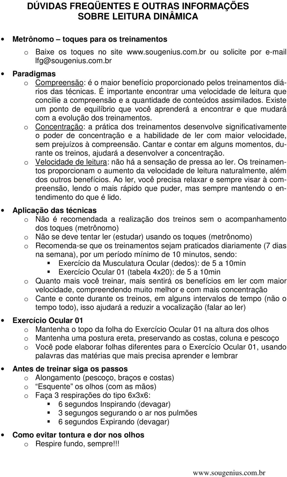 É importante encontrar uma velocidade de leitura que concilie a compreensão e a quantidade de conteúdos assimilados.