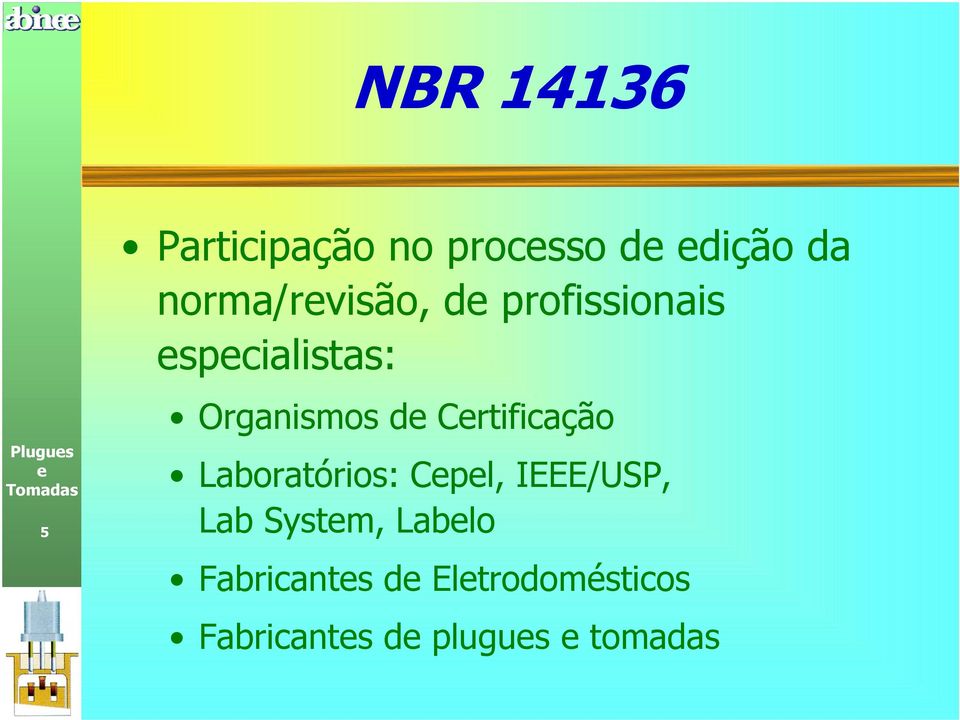 d Crtificação Laboratórios: Cpl, IEEE/USP, Lab Systm,