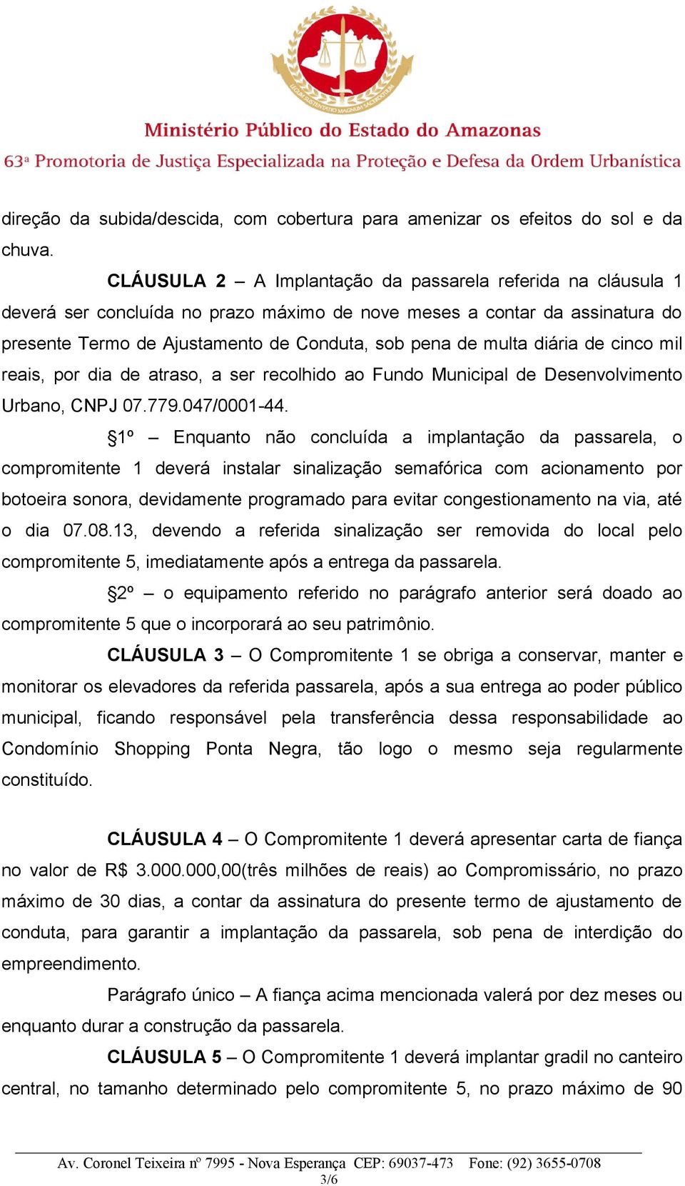 diária de cinco mil reais, por dia de atraso, a ser recolhido ao Fundo Municipal de Desenvolvimento Urbano, CNPJ 07.779.047/0001-44.